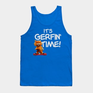 It's Gerfin' Time! Tank Top